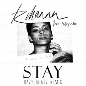 Rihanna - Stay ft. Mikky Ekko Music Lyrics