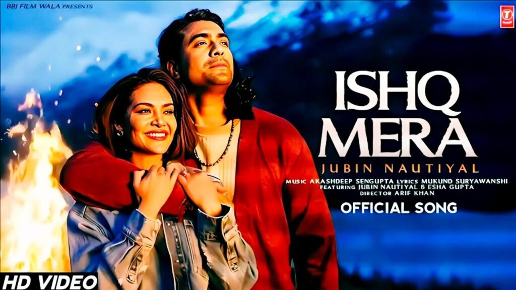 Ishq Mera Jubin Nautiyal video