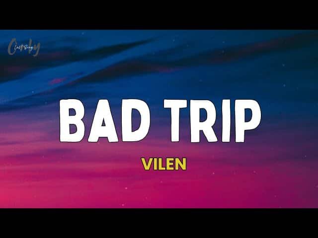 Bad Trip (BT) Lyrics VIDEO