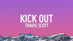 Travis Scott - KICK OUT Lyrics